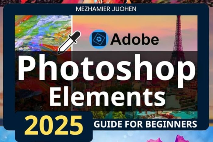 Adobe Photoshop Elements 2025 For Windows V25.2 Best Photos Editor Software For Beginner Photo Editing Seeker