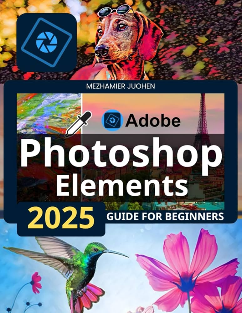 Adobe Photoshop Elements 2025 For Windows V25.2 Best Photos Editor Software For Beginner Photo Editing Seeker Adobe Photoshop Elements 2025 Full Version